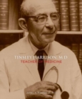 Tinsley Harrison, M.D. : Teacher of Medicine - Book