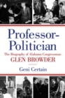 Professor-Politician : The Biography of Alabama Congressman Glen Browder - Book