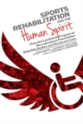 Sports Rehabilitation and the Human Spirit : How the Landmark Program at the Lakeshore Foundation Rebuilds Bodies and Restores Lives - Book