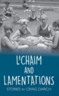 L'Chaim and Lamentations : Stories - Book