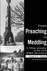 From Preaching to Meddling : A White Minister in the Civil Rights Movement - Book