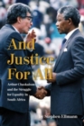 And Justice For All : Arthur Chaskalson and the Struggle for Equality in South Africa - Book