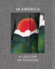 In America : A Lexicon of Fashion - Book