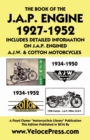 Book of the J.A.P. Engine 1927-1952 Includes Detailed Information on J.A.P. Engined A.J.W. & Cotton Motorcycles - Book