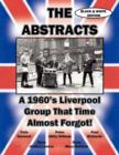 THE ABSTRACTS - A 1960's LIVERPOOL GROUP THAT TIME ALMOST FORGOT! (BLACK & WHITE EDITION) - Book