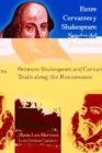 Entre Cervantes y Shakespeare : Sendas del Renacimiento/Between Shakespeare and Cervantes: Trails Along the Renaissance - Book