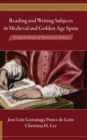 Reading and Writing Subjects in Medieval and Golden Age Spain : Essays in Honor of Ronald E. Surtz - Book