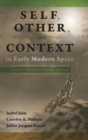 Self, Other, and Context in Early Modern Spain : Studies in Honor of Howard Mancing - Book