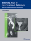 Teaching Atlas of Interventional Radiology : Non-Vascular Interventional Procedures - Book