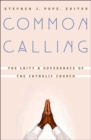 Common Calling : The Laity and Governance of the Catholic Church - Book
