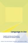 Language in Use : Cognitive and Discourse Perspectives on Language and Language Learning - Book
