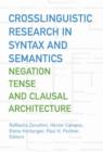 Crosslinguistic Research in Syntax and Semantics : Negation, Tense, and Clausal Architecture - Book