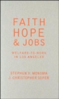 Faith, Hope, and Jobs : Welfare-to-Work in Los Angeles - Book