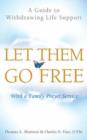 Let Them Go Free : A Guide to Withdrawing Life Support - Book