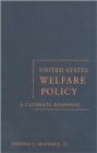 United States Welfare Policy : A Catholic Response - Book