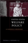 United States Welfare Policy : A Catholic Response - Book