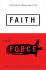 Faith and Force : A Christian Debate about War - Book