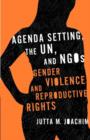 Agenda Setting, the UN, and NGOs : Gender Violence and Reproductive Rights - Book