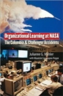 Organizational Learning at NASA : The Challenger and Columbia Accidents - Book