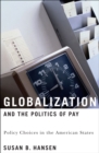 Globalization and the Politics of Pay : Policy Choices in the American States - eBook