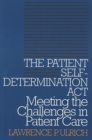 The Patient Self-Determination Act : Meeting the Challenges in Patient Care - eBook
