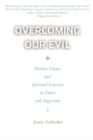 Overcoming Our Evil : Human Nature and Spiritual Exercises in Xunzi and Augustine - Book