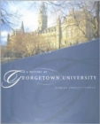 A History of Georgetown University : The Complete Three-Volume Set, 1789-1989 - Book
