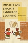 Implicit and Explicit Language Learning : Conditions, Processes, and Knowledge in SLA and Bilingualism - eBook