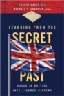 Learning from the Secret Past : Cases in British Intelligence History - Book