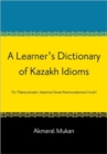 A Learner's Dictionary of Kazakh Idioms - Book