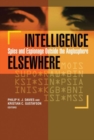 Intelligence Elsewhere : Spies and Espionage Outside the Anglosphere - Book