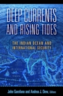 Deep Currents and Rising Tides : The Indian Ocean and International Security - Book