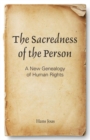 The Sacredness of the Person : A New Genealogy of Human Rights - Book