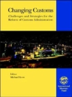 Changing Customs,Challenges and Strategies for the Reform of Customs Administration - Book