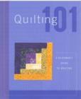 Quilting 101 : A Beginner's Guide to Quilting - Book