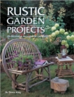Rustic Garden Projects : 20 Decorative Accents You Can Build - Book