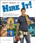 Don't Sweat it... Hire It! : An A to Z Guide to Finding, Hiring, and Managing Home Improvement Pros - Book