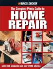 The Complete Photo Guide to Home Repair (Black & Decker) : With 350 Projects and 2000 Photos - Book