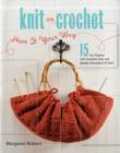 Knit or Crochet--Have it Your Way : 15 Fun Projects with Complete Hook and Needle Instructions for Each - Book