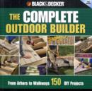 The Complete Outdoor Builder (Black & Decker) : From Arbors to Walkways: 150 DIY Projects - Book