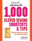 Patternreview.Com 1,000 Clever Sewing Shortcuts and Tips : Top-Rated Favorites from Sewing Fans and Master Teachers - Book