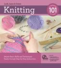 Knitting 101 : Master Basic Skills and Techniques Easily Through Step-by-Step Instruction - Book