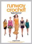 Runway Crochet : High-Style Patterns from Top Designers' Hooks to Yours - Book