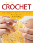 Crochet (First Time) : The Absolute Beginner's Guide - Book