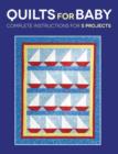 Quilts for Baby : Complete Instructions for 5 Projects - Book