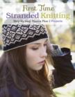 First Time Stranded Knitting : Step-by-Step Basics Plus 2 Projects - Book