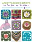 Granny Square Fashions for Babies and Toddlers : Stitch patterns in words and symbols plus 5 projects - Book