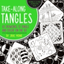 Take-Along Tangles : 104 Drawings to Color on the Go - Book