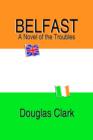 Belfast, A Novel of the Troubles - Book