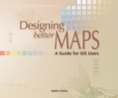 Designing Better Maps : A Guide for GIS Users - Book